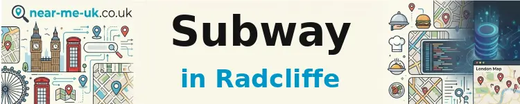 Subway in Radcliffe