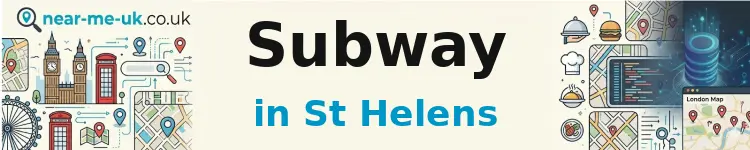 Subway in St Helens