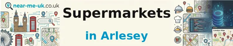 Supermarkets in Arlesey