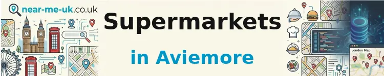 Supermarkets in Aviemore