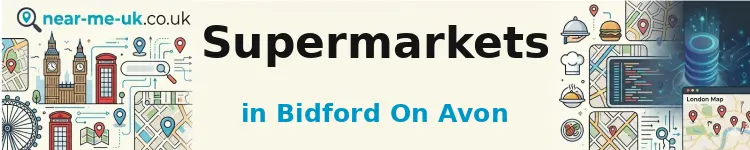 Supermarkets in Bidford on Avon