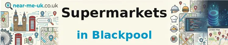Supermarkets in Blackpool
