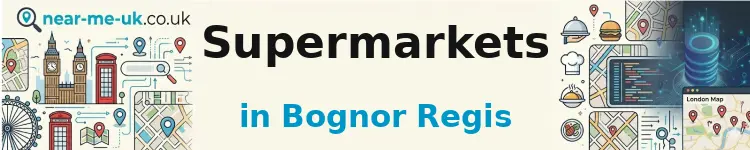Supermarkets in Bognor Regis