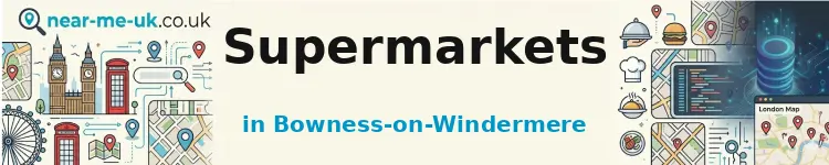 Supermarkets in Bowness-on-Windermere