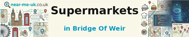 Supermarkets in Bridge of Weir