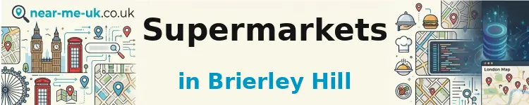 Supermarkets in Brierley Hill