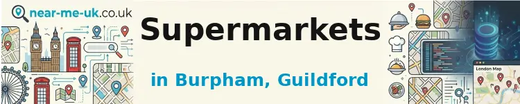Supermarkets in Burpham, Guildford