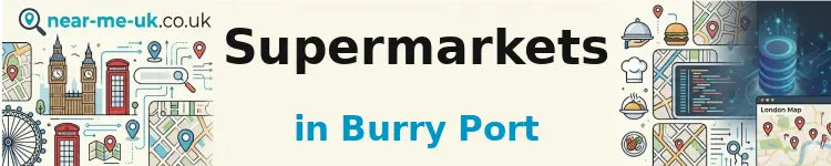 Supermarkets in Burry Port