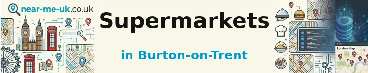 Supermarkets in Burton-on-Trent