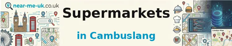 Supermarkets in Cambuslang
