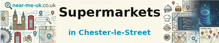 Supermarkets in Chester-le-Street