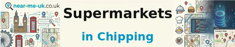 Supermarkets in Chipping