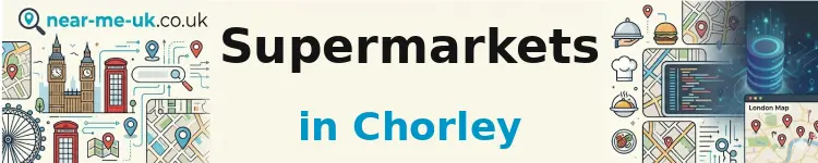 Supermarkets in Chorley
