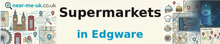 Supermarkets in Edgware