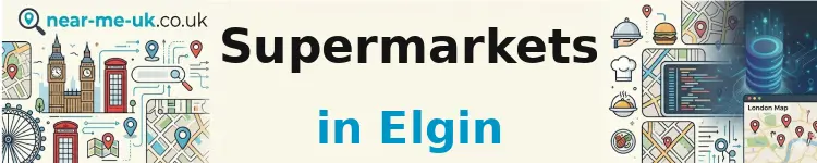 Supermarkets in Elgin
