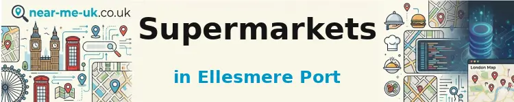 Supermarkets in Ellesmere Port