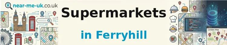 Supermarkets in Ferryhill