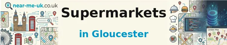 Supermarkets in Gloucester