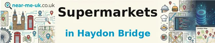 Supermarkets in Haydon Bridge