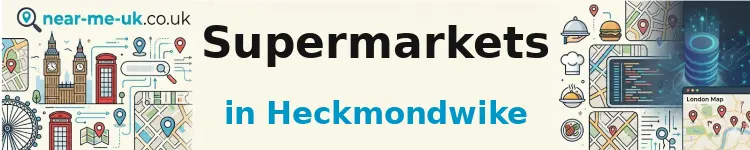 Supermarkets in Heckmondwike