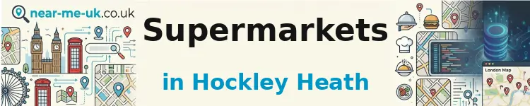 Supermarkets in Hockley Heath