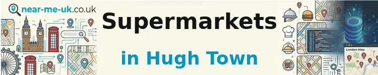 Supermarkets in Hugh Town