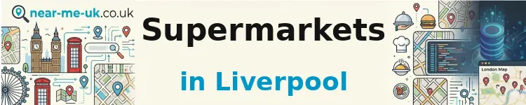 Supermarkets in Liverpool