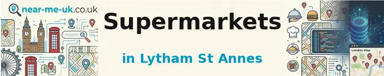 Supermarkets in Lytham St Annes