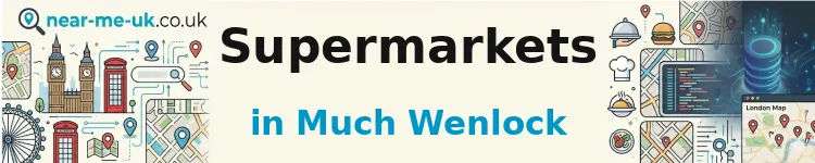 Supermarkets in Much Wenlock