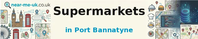 Supermarkets in Port Bannatyne