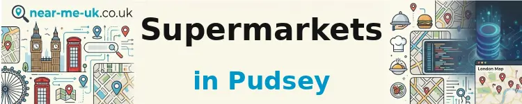 Supermarkets in Pudsey