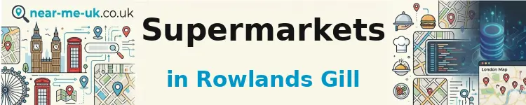 Supermarkets in Rowlands Gill