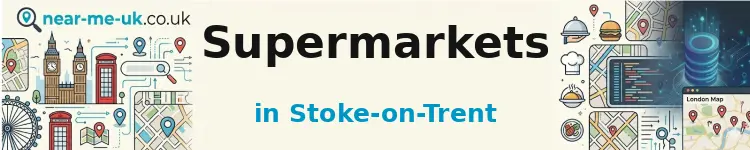 Supermarkets in Stoke-on-Trent