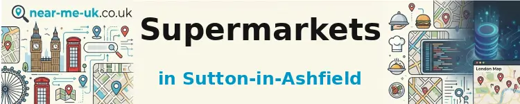 Supermarkets in Sutton-in-Ashfield
