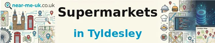 Supermarkets in Tyldesley