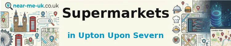 Supermarkets in Upton Upon Severn