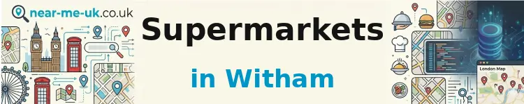 Supermarkets in Witham