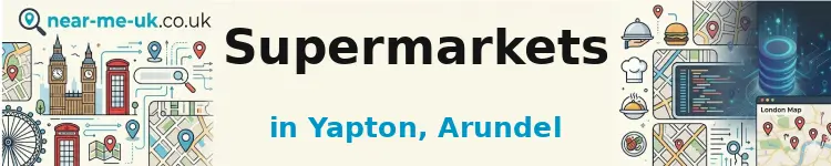 Supermarkets in Yapton, Arundel