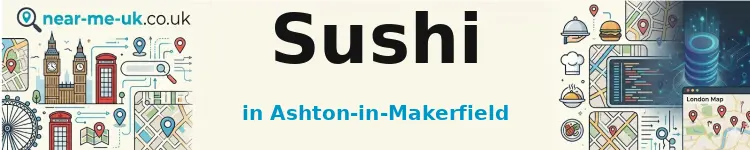 Sushi in Ashton-in-Makerfield