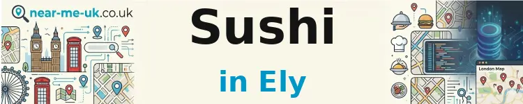 Sushi in Ely