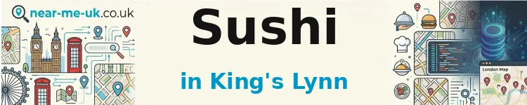 Sushi in King's Lynn
