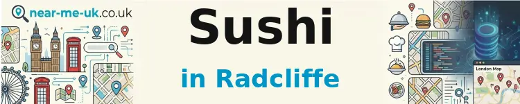 Sushi in Radcliffe