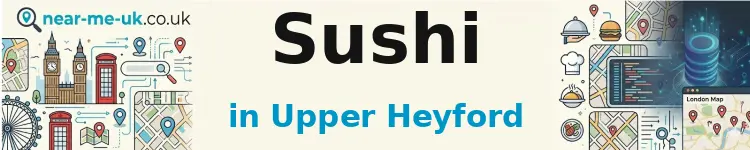 Sushi in Upper Heyford