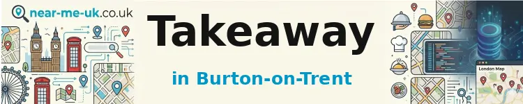Takeaway in Burton-on-Trent