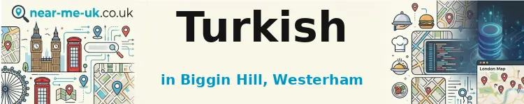 Turkish in Biggin Hill, Westerham