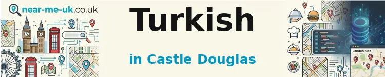 Turkish in Castle Douglas