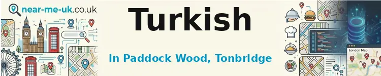 Turkish in Paddock Wood, Tonbridge