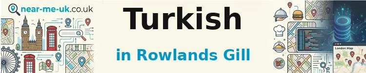 Turkish in Rowlands Gill