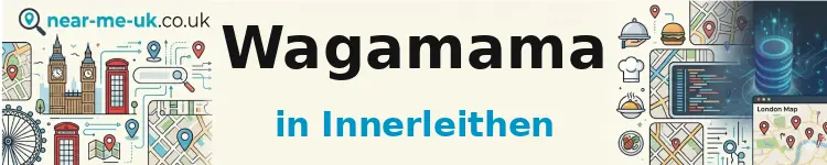 Wagamama in Innerleithen